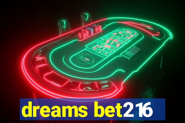 dreams bet216